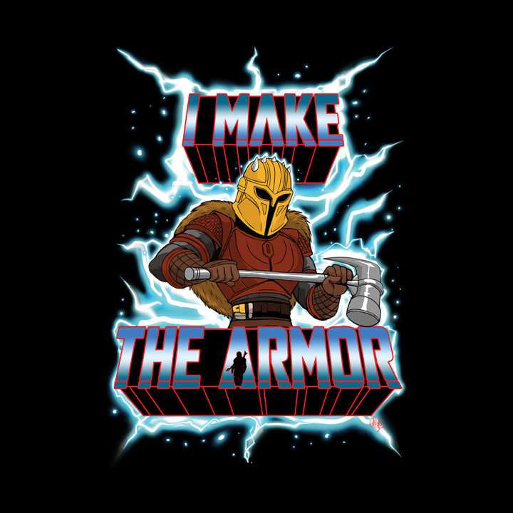 I Make the Armor Geek Graphic Tee
