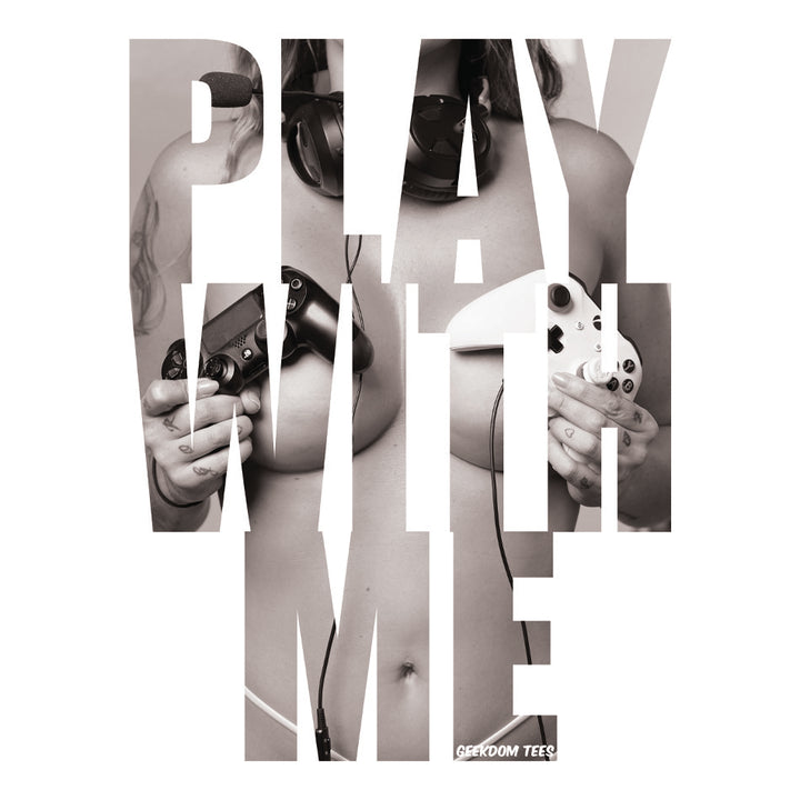 Front design of PLAY WITH ME lettering printed on White T-Shirt - Geekdom Tees - E-commerce